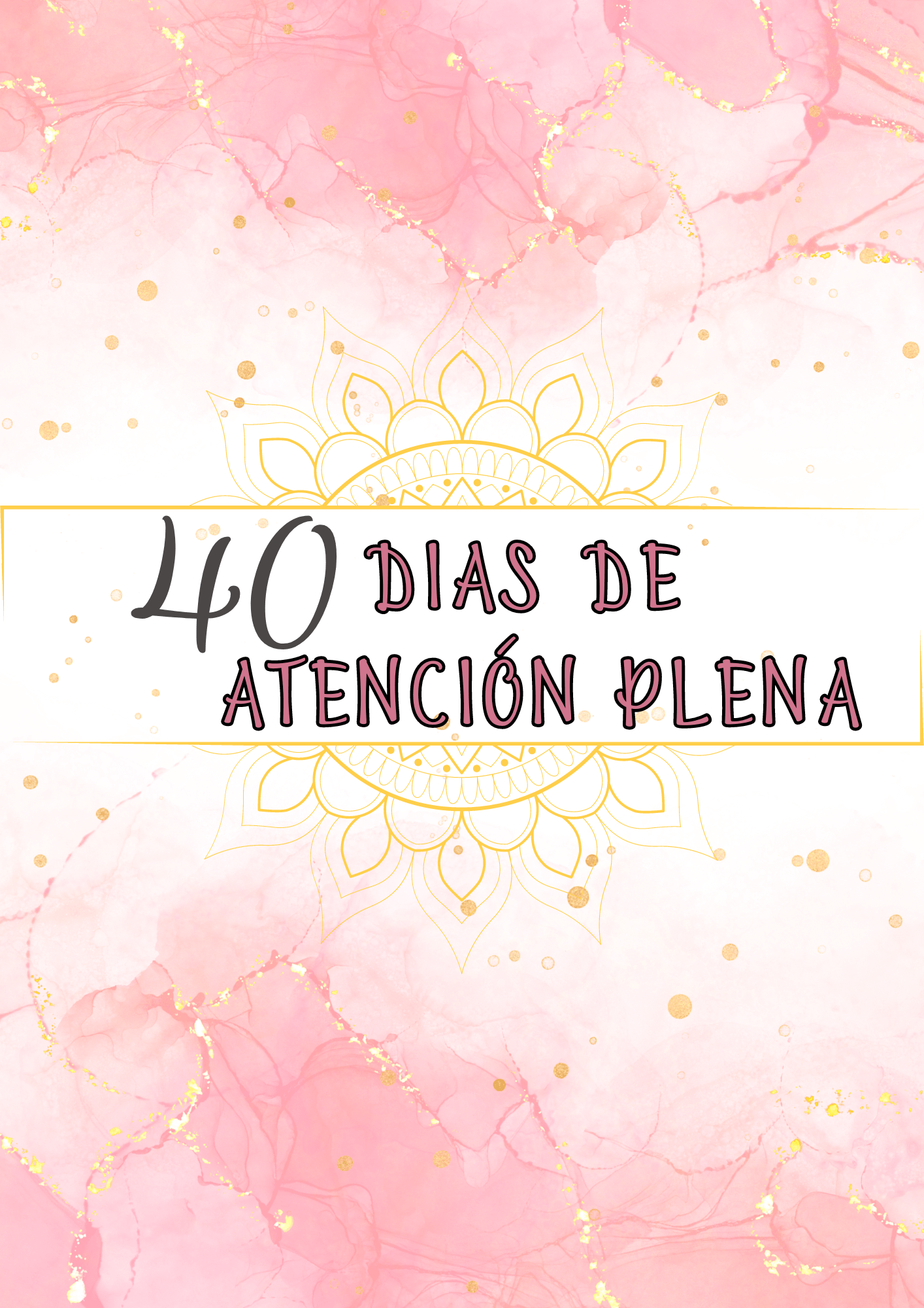 40 días de atención plena